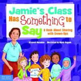 Afsaneh Moradian Jamie's Class Has Something To Say A Book About Sharing With Grown Ups 