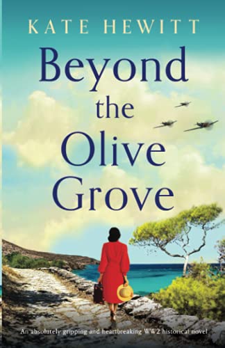 Kate Hewitt/Beyond the Olive Grove@ An absolutely gripping and heartbreaking WW2 hist