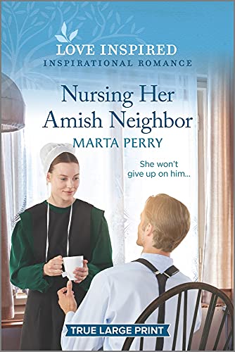 Marta Perry/Nursing Her Amish Neighbor@LARGE PRINT