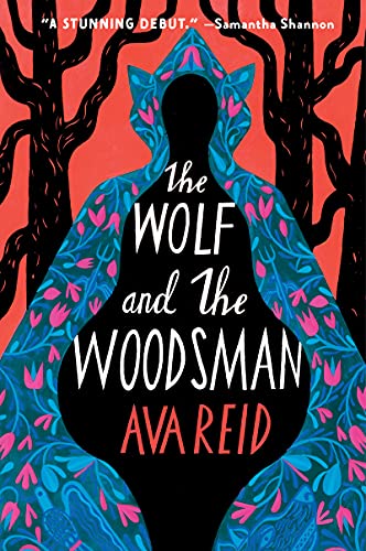 Ava Reid/The Wolf and the Woodsman