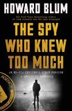 Howard Blum The Spy Who Knew Too Much An Ex Cia Officer's Quest Through A Legacy Of Bet 