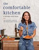 Alex Snodgrass The Comfortable Kitchen 105 Laid Back Healthy And Wholesome Recipes 