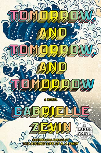 Gabrielle Zevin/Tomorrow, and Tomorrow, and Tomorrow@LARGE PRINT