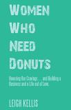 Leigh Kellis Women Who Need Donuts Honoring Our Cravings . . . And Building A Busine 