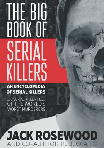 Jack Rosewood The Big Book Of Serial Killers 