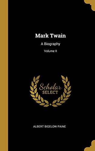 Albert Bigelow Paine/Mark Twain A Biography; Volume II