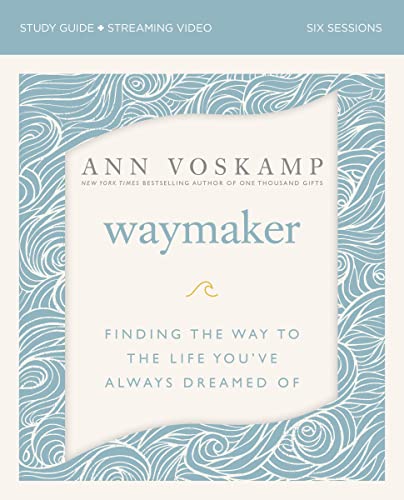 Ann Voskamp Waymaker Study Guide Finding The Way To The Life You've Always Dreamed 