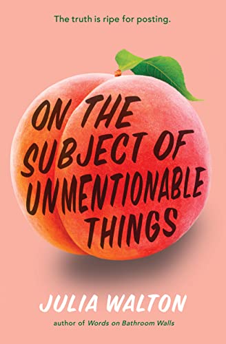 Julia Walton/On the Subject of Unmentionable Things