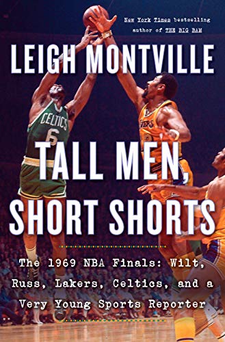 Leigh Montville/Tall Men, Short Shorts@ The 1969 NBA Finals: Wilt, Russ, Lakers, Celtics,