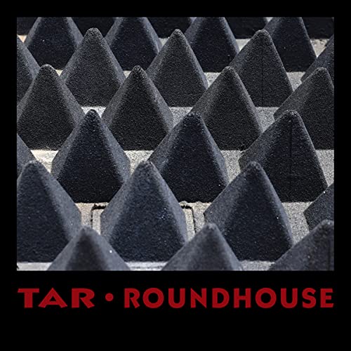 Tar/Roundhouse