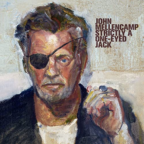 John Mellencamp/Strictly A One-Eyed Jack