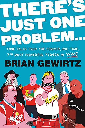 Brian Gewirtz/There's Just One Problem@True Tales from the Former, One-Time, 7th Most Powerful Person in WWE