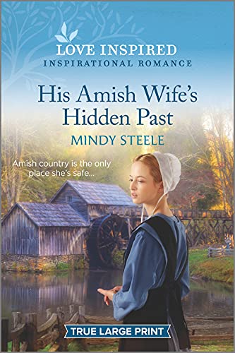 Mindy Steele/His Amish Wife's Hidden Past@ An Uplifting Inspirational Romance@LARGE PRINT