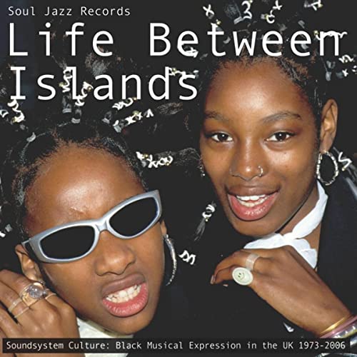 Soul Jazz Records presents/Life Between Islands - Soundsystem Culture: Black Musical Expression in the UK 1973-2006@2CD