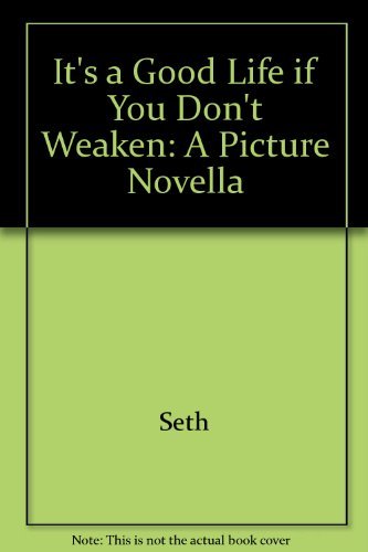 Seth/It's A Good Life: If You Don't Weaken