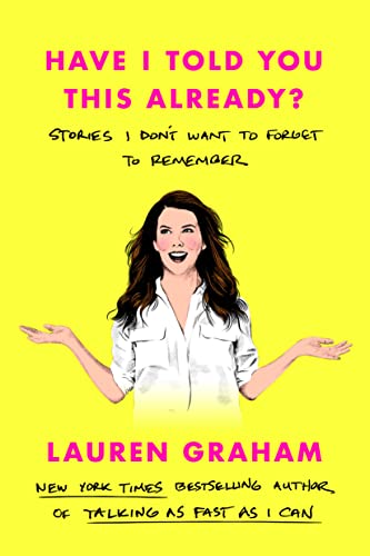 Lauren Graham/Have I Told You This Already?@Stories I Don't Want to Forget to Remember