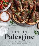 Heifa Odeh Dine In Palestine An Authentic Taste Of Palestine In 60 Recipes Fro 