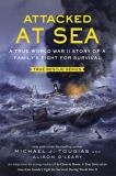 Michael J. Tougias Attacked At Sea (young Readers Edition) A True World War Ii Story Of A Family's Fight For 