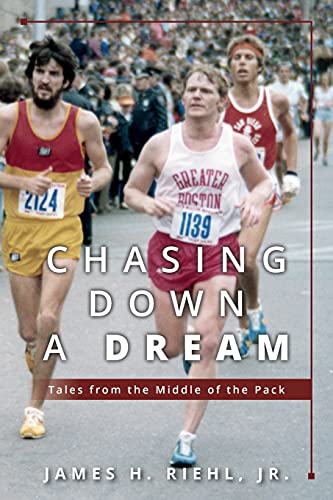 James H. Riehl/Chasing Down A Dream@ Tales from the Middle of the Pack