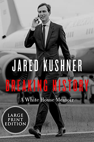 Jared Kushner Breaking History A White House Memoir Large Print 