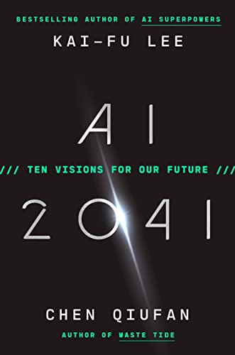Kai Fu Lee Ai 2041 Ten Visions For Our Future 