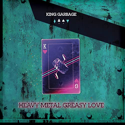 King Garbage Heavy Metal Greasy Love 