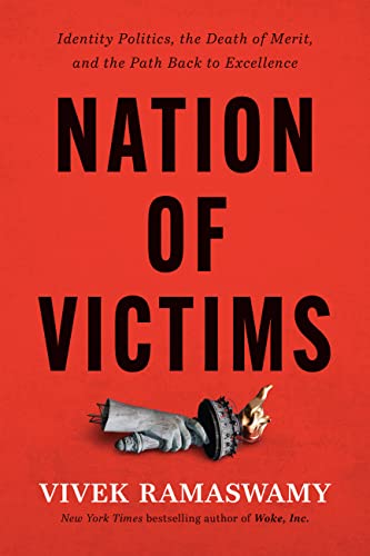 Vivek Ramaswamy/Nation of Victims@ Identity Politics, the Death of Merit, and the Pa