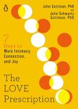 John Gottman The Love Prescription Seven Days To More Intimacy Connection And Joy 