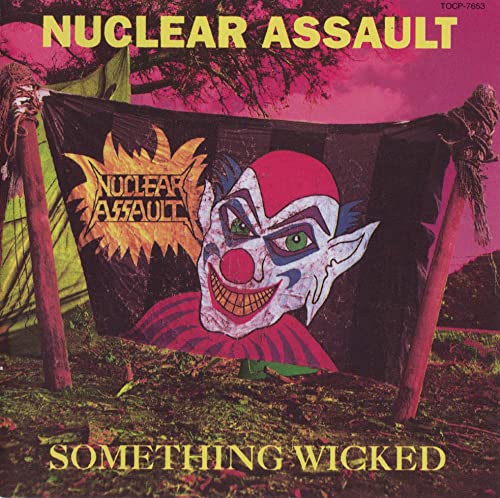 Nuclear Assault/Something Wicked