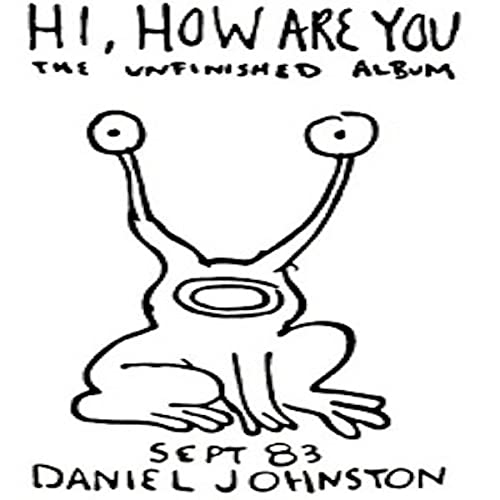 Daniel Johnston/Hi How Are You