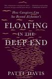 Patti Davis Floating In The Deep End How Caregivers Can See Beyond Alzheimer's 