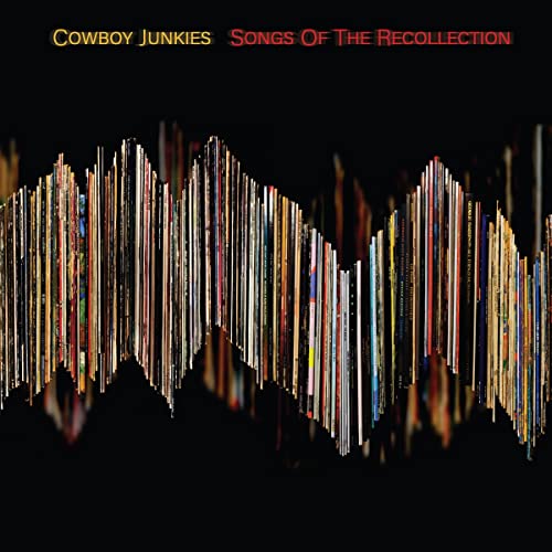Cowboy Junkies/Songs of the Recollection