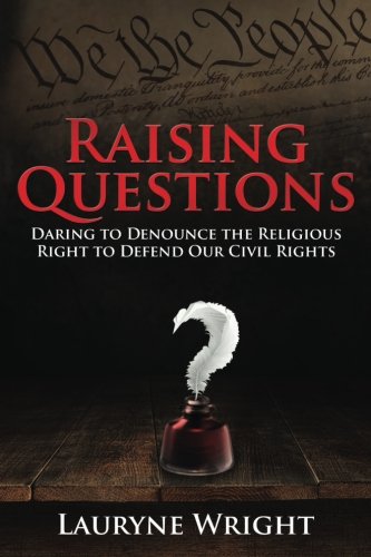 Raising Questions: Daring To Denounce The Religiou