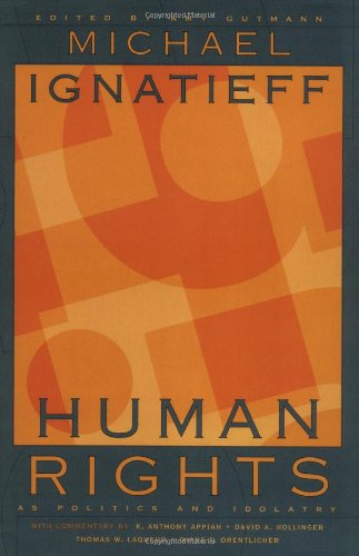 Michael Ignatieff/Human Rights As Politics And Idolatry