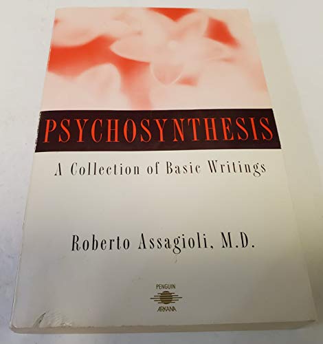 Roberto Assagioli Psychosynthesis A Collection Of Basic Writings 