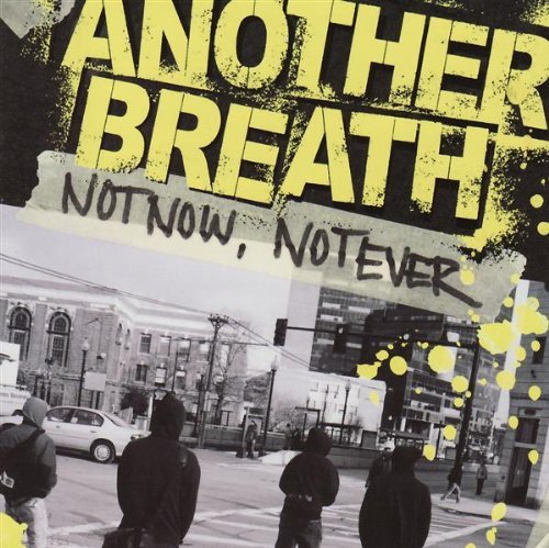Another Breath/Not Now Not Ever
