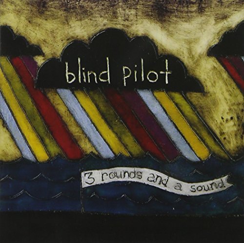 Blind Pilot/3 Rounds & A Sound