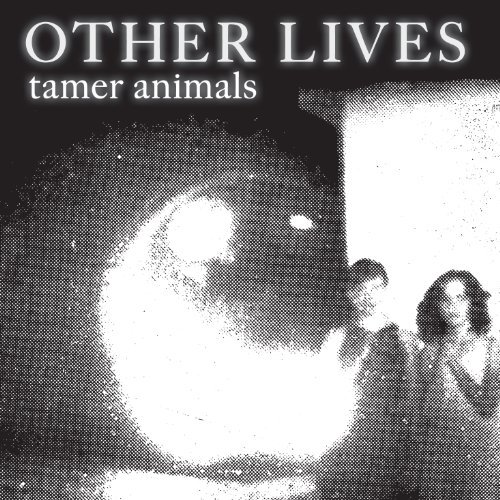 Other Lives/Tamer Animals