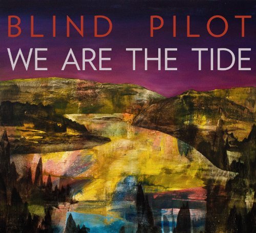 Blind Pilot/We Are The Tide