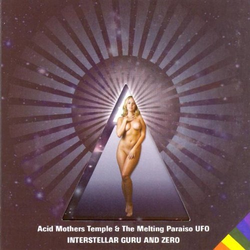 Acid Mothers Temple & The Melt/Interstellar Guru & Zero