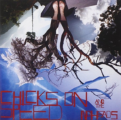 Chicks On Speed & The Noheads/Press The Spacebar