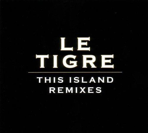 Le Tigre/This Island Remixes
