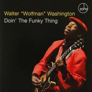 Walter 'Wolfman' Washington/Doin' The Funky Thing