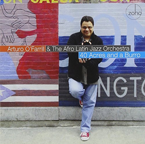 Arturo O'Farrill & The Afro Latin Jazz Orchestra/40 Acres & A Burro