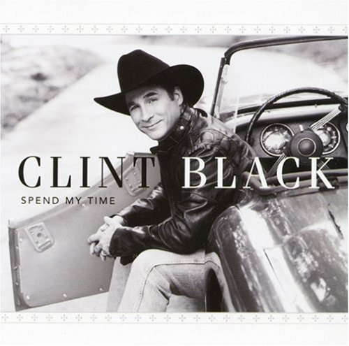Clint Black/Spend My Time