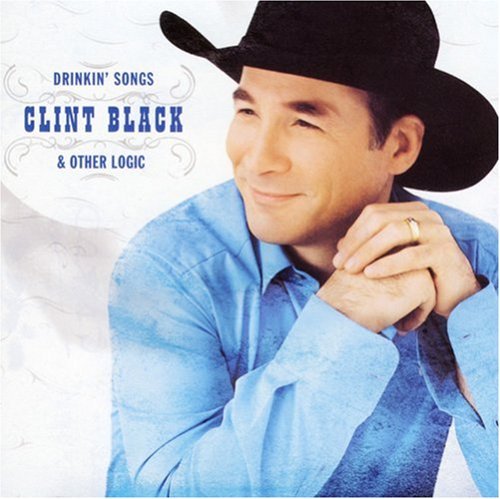 Clint Black/Drinkin Songs & Other Logic