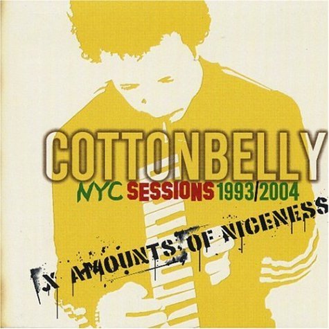 Cottonbelly/Nyc Sessions 1993-2004