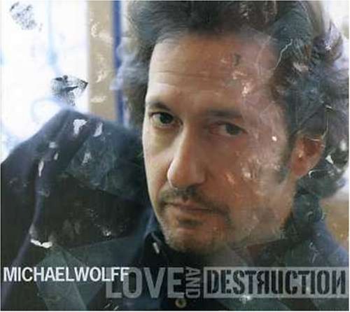 Michael Wolff/Love & Destruction