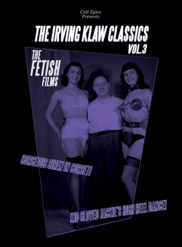 Irving Klaw Classics/Vol. 3-Fetish Films@Bw@Nr