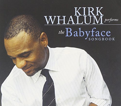 Kirk Whalum/Babyface Songbook